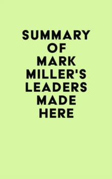 Summary of Mark Miller's Leaders Made Here