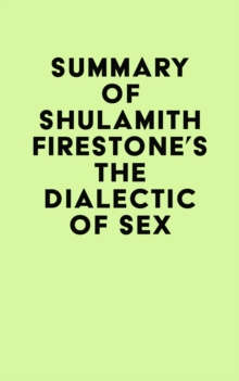 Summary of Shulamith Firestone's The Dialectic of Sex