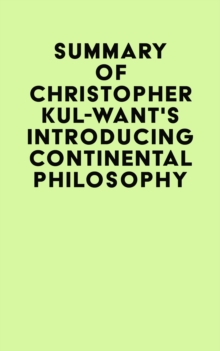 Summary of Christopher Kul-Want's Introducing Continental Philosophy