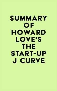 Summary of Howard Love's The Start-Up J Curve