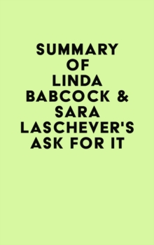 Summary of Linda Babcock & Sara Laschever's Ask For It