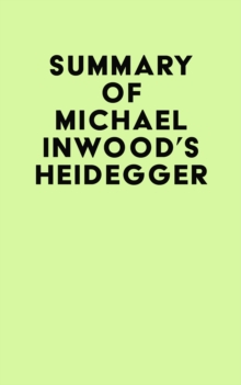 Summary of Michael Inwood's Heidegger