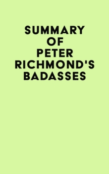 Summary of Peter Richmond's Badasses