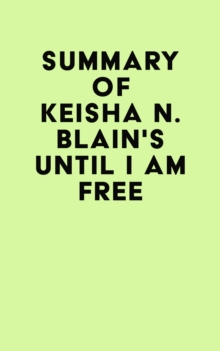 Summary of Keisha N. Blain's Until I Am Free