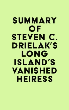 Summary of Steven C. Drielak's Long Island's Vanished Heiress