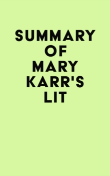 Summary of Mary Karr's Lit