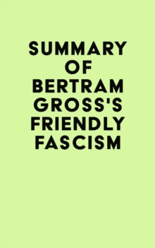 Summary of Bertram Gross's Friendly Fascism