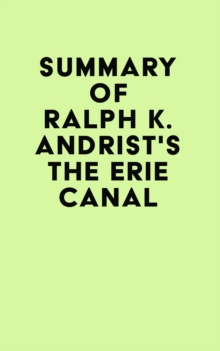 Summary of Ralph K. Andrist's The Erie Canal