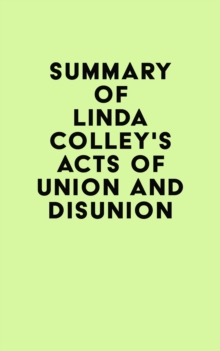 Summary of Linda Colley's Acts of Union and Disunion