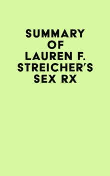 Summary of Lauren F. Streicher's Sex Rx