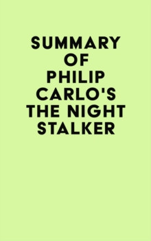 Summary of Philip Carlo's The Night Stalker