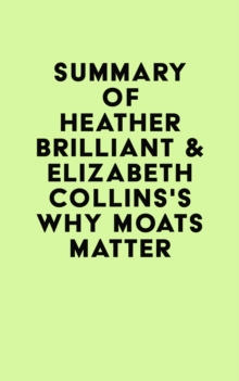 Summary of Heather Brilliant & Elizabeth Collins's Why Moats Matter