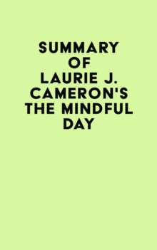 Summary of Laurie J. Cameron's The Mindful Day