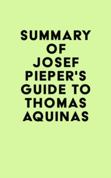 Summary of Josef Pieper's Guide to Thomas Aquinas