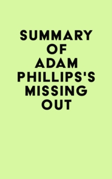 Summary of Adam Phillips's Missing Out