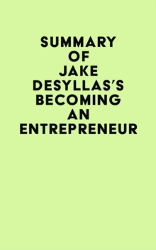 Summary of Jake Desyllas's Becoming an Entrepreneur