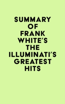 Summary of Frank White's The Illuminati's Greatest Hits