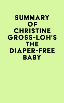 Summary of Christine Gross-Loh's The Diaper-Free Baby