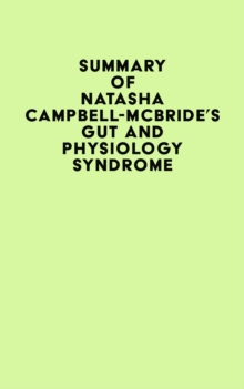 Summary of Natasha Campbell-McBride's Gut and Physiology Syndrome