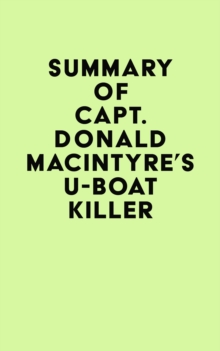 Summary of Capt. Donald MacIntyre's U-Boat Killer