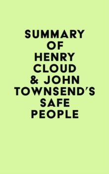 Summary of Henry Cloud & John Townsend's Safe People