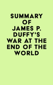 Summary of James P. Duffy's War at the End of the World