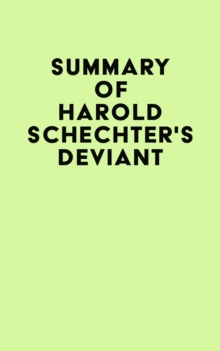 Summary of Harold Schechter's Deviant