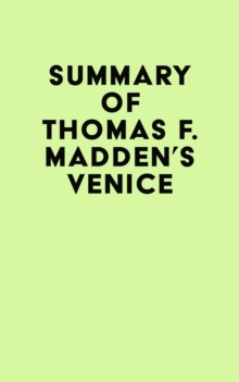 Summary of Thomas F. Madden's Venice