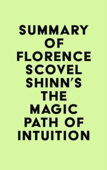 Summary of Florence Scovel Shinn's The Magic Path of Intuition