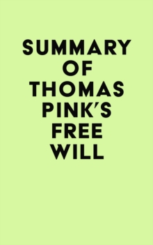 Summary of Thomas Pink's Free Will