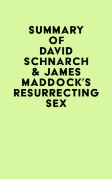 Summary of David Schnarch & James Maddock's Resurrecting Sex