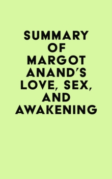 Summary of Margot Anand's Love, Sex, and Awakening