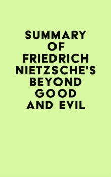 Summary of Friedrich Nietzsche's Beyond Good and Evil