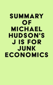 Summary of Michael Hudson's J IS FOR JUNK ECONOMICS