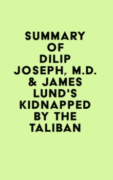 Summary of Dilip Joseph, M.D. & James Lund's Kidnapped by the Taliban