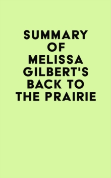 Summary of Melissa Gilbert's Back to the Prairie