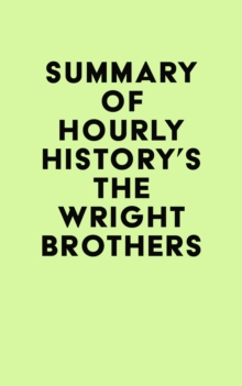 Summary of Hourly History's The Wright Brothers