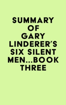 Summary of Gary Linderer's Six Silent Men...Book Three