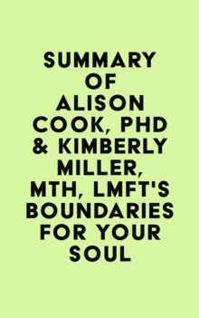 Summary of Alison Cook, PhD & Kimberly Miller, MTh, LMFT's Boundaries for Your Soul