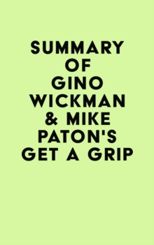 Summary of Gino Wickman & Mike Paton's Get A Grip