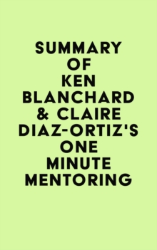 Summary of Ken Blanchard & Claire Diaz-Ortiz's One Minute Mentoring