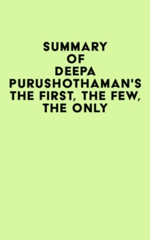 Summary of Deepa Purushothaman's The First, the Few, the Only