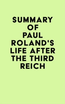 Summary of Paul Roland's Life After the Third Reich