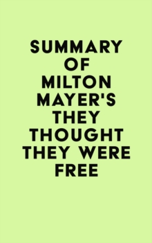 Summary of Milton Mayer's They Thought They Were Free