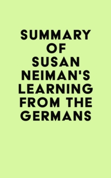 Summary of Susan Neiman's Learning from the Germans