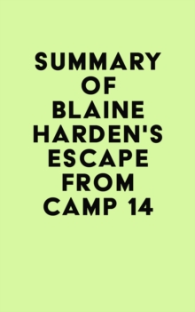 Summary of Blaine Harden's Escape from Camp 14