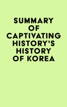 Summary of Captivating History's History of Korea