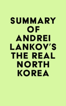 Summary of Andrei Lankov's The Real North Korea