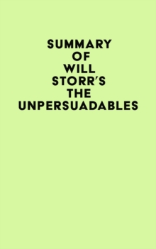 Summary of Will Storr's The Unpersuadables