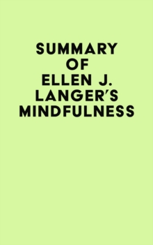 Summary of Ellen J. Langer's Mindfulness